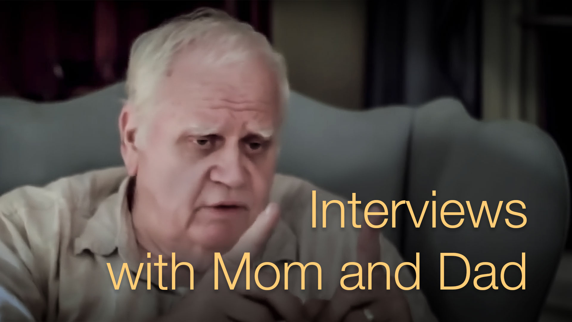 Interviews with Mom and Dad… Thanks, Philip.